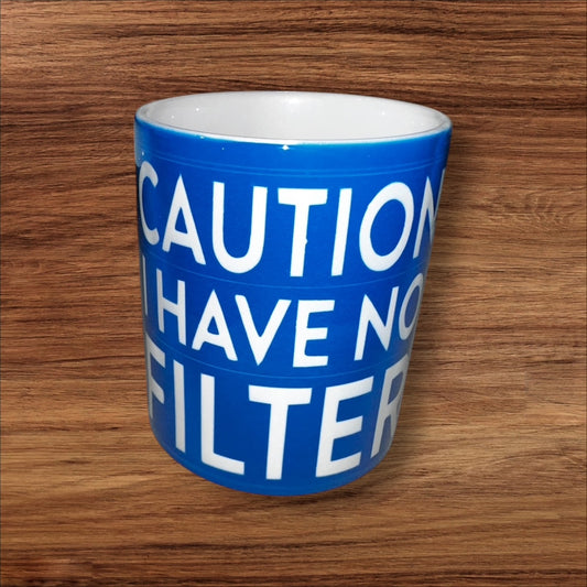 Caution I have no filter coffee mug 12 oz